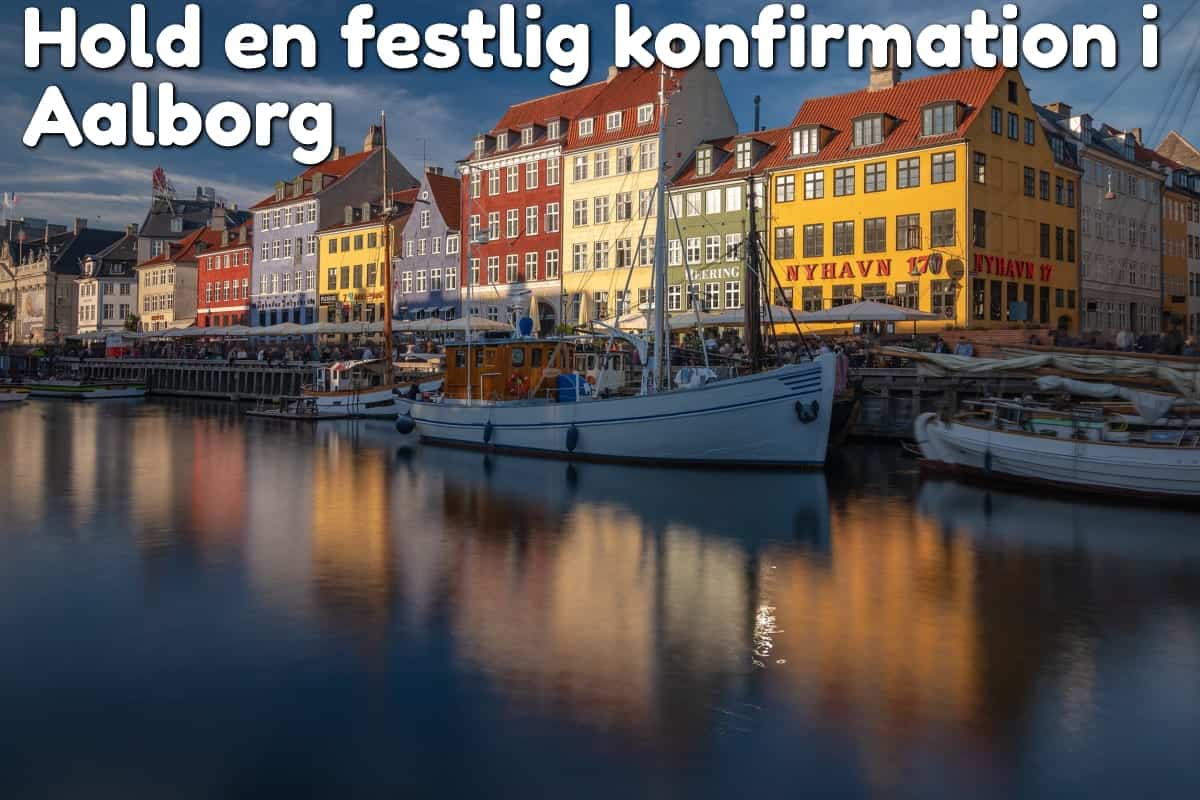 Hold en festlig konfirmation i Aalborg